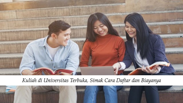 Kuliah di Universitas Terbuka, Simak Cara Daftar dan Biayanya